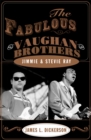 The Fabulous Vaughan Brothers : Jimmie and Stevie Ray - Book