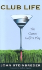 Club Life : The Games Golfers Play - Book