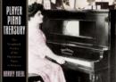 Player Piano Treasury : A Scrapbook History of the Mechanical Piano in America - Book