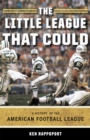 The Little League That Could : A History of the American Football League - Book
