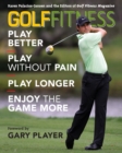 Golf Fitness : Play Better, Play Without Pain, Play Longer, and Enjoy the Game More - Book
