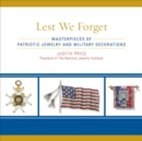 Lest We Forget : Masterpieces of Patriotic Jewelry and Military Decorations - Book