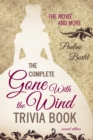 The Complete Gone With the Wind Trivia Book : The Movie and More - eBook