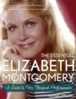 Essential Elizabeth Montgomery : A Guide to Her Magical Performances - eBook