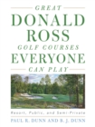 Great Donald Ross Golf Courses Everyone Can Play : Resort, Public, and Semi-Private - eBook