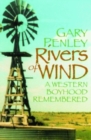Rivers of Wind : A Western Boyhood Remembered - Book