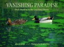 Vanishing Paradise : Duck Hunting in the Louisiana Marsh - Book