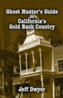 Ghost Hunter's Guide to California's Gold Rush Country - eBook