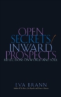 Open Secrets/Inward Prospects : Reflections on World & Soul - Book