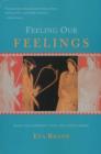 Feeling Our Feelings : What Philosophers Think & People Know - Book