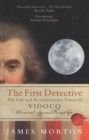 The First Detective : The Life and Revolutionary Times of Vidocq - eBook