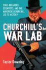 Churchill's War Lab : Code Breakers, Scientists, and the Mavericks Churchill Led to Victory - eBook