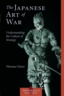 The Japanese Art of War : Understanding the Culture of Strategy - Book
