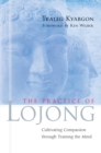 The Practice of Lojong : Cultivating Compassion through Training the Mind - Book