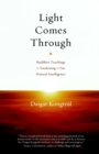 Light Comes Through : Buddhist Teachings on Awakening to Our Natural Intelligence - Book