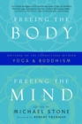 Freeing the Body, Freeing the Mind : Writings on the Connections between Yoga and Buddhism - Book