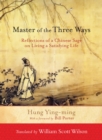 Master of the Three Ways : Reflections of a Chinese Sage on Living a Satisfying Life - Book
