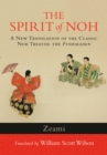 The Spirit of Noh : A New Translation of the Classic Noh Treatise the Fushikaden - Book