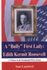 Bully First Lady : Edith Kermit Roosevelt - Book
