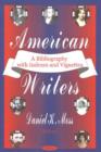 American Writers : A Bibliography with Indexes & Vignettes - Book
