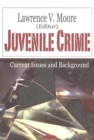 Juvenile Crime : Current Issues & Background - Book