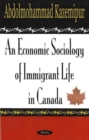 Economic Sociology of Immigrant Life in Canada - Book