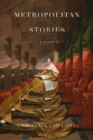 Metropolitan Stories : A Novel - Book