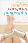 Girl's Guide to Modern European Philosophy - eBook