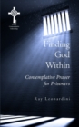 Finding God within : Contemplative Prayer for Prisoners - Book