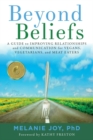 Beyond Beliefs : A Guide to Improving Relationships and Communication for Vegans, Vegetarians, and Meat Eaters - Book
