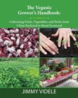 The Veganic Grower's Handbook : Cultivating Fruits, Vegetables and Herbs from Urban Backyard to Rural Farmyard - Book