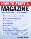 How to Start a Magazine : And Publish It Profitably - eBook