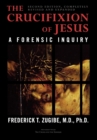 Crucifixion of Jesus, Completely Revised and Expanded : A Forensic Inquiry - eBook