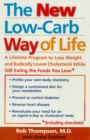 New Low Carb Way of Life : A Lifetime Program to Lose Weight and Radically Lower Cholesterol While Still Eating the Foods You Love, Including Chocolate - eBook