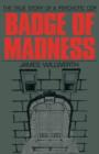 Badge of Madness : The True Story of a Psychotic Cop - Book