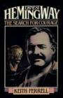 Ernest Hemingway : The Search for Courage - Book