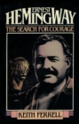 Ernest Hemingway : The Search for Courage - eBook