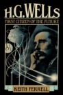 H.G. Wells : First Citizen of the Future - eBook
