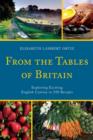 From the Tables of Britain : Exploring Exciting English Cuisine in 250 Recipes - Book