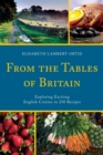 From the Tables of Britain : Exploring Exciting English Cuisine in 250 Recipes - eBook