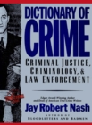 Dictionary of Crime : Criminal Justice, Criminology, and Law Enforcement - eBook