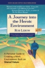 Journey into the Heroic Environment : A Personal Guide to Creating a Work Environment Built on Shared Values - Book