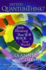 Do You QuantumThink? : New Thinking That Will Rock Your World - Book