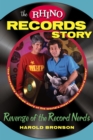 The Rhino Records Story : The Revenge of the Music Nerds - Book