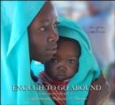 Enough To Go Around : Searching for Hope in Afghanistan, Pakistan & Darfur - Book