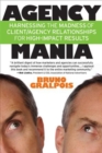 Agency Mania : Harnessing the Madness of Client/Agency Relationships For High-Impact Results - Book