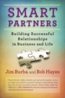 Smart Partners : Building Successful Relationships in Business and Life - Book