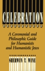 Celebration : A Ceremonial and Philosophical Guide for Humanists and Humanistic Jews - Book
