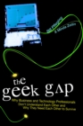 The Geek Gap : Why Business And Technology Professionals Don't Understand Each Other And Why They Need Each Other to Survive - Book