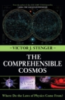 The Comprehensible Cosmos : Where Do the Laws of Physics Come From? - Book